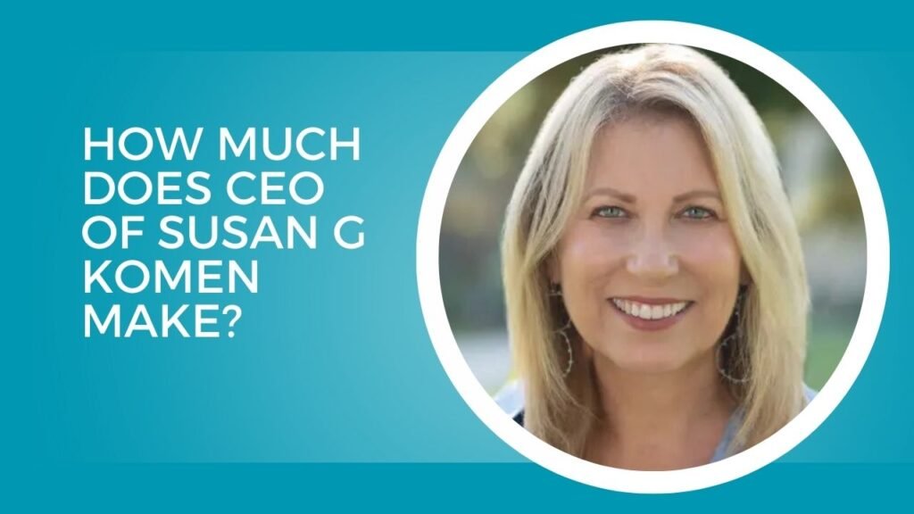 How Much Does CEO Of Susan G Komen Make