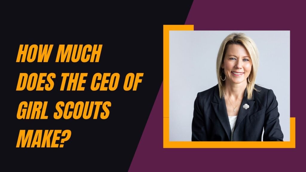 How Much Does The CEO Of Girl Scouts Make